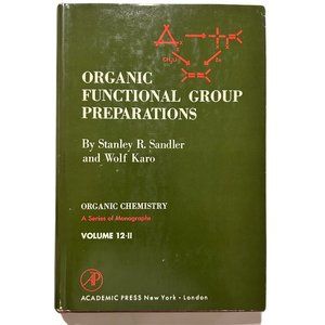 Organic Functional Group Preparations by Stanley R. Sandler and Wolf Karo